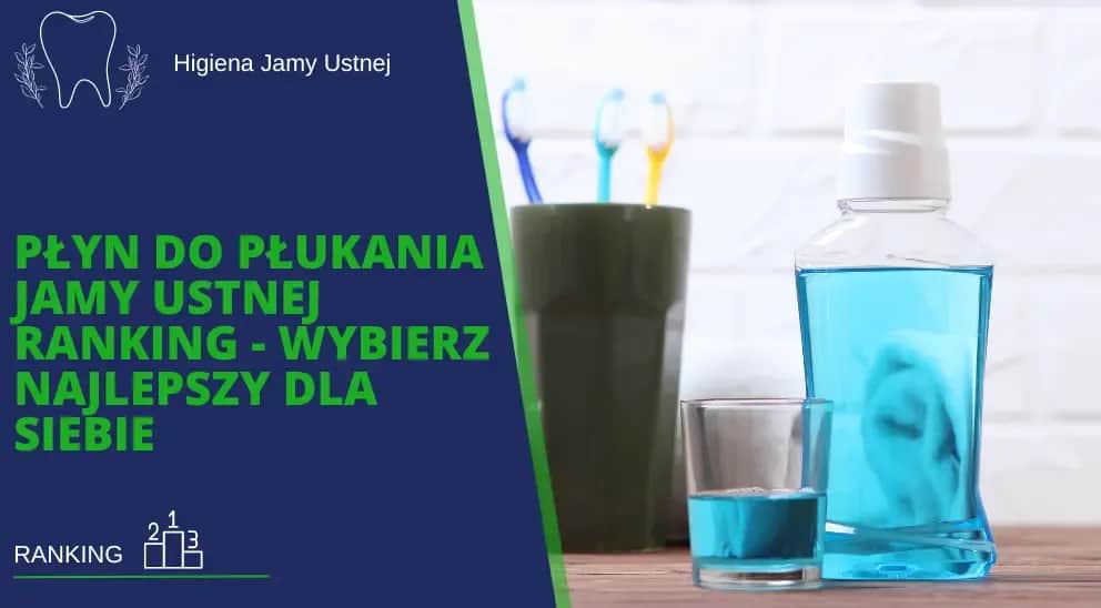 Płyn do płukania ust: Jak wybrać idealny dla Twoich potrzeb?